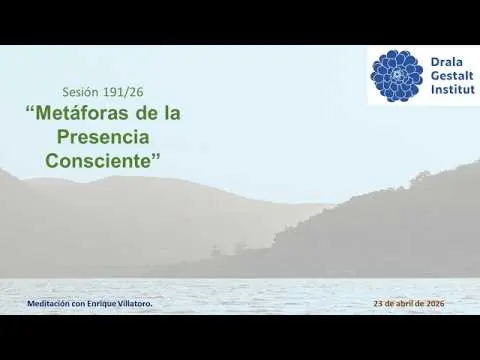 Sesión 191-26 “Metáforas de la Presencia Consciente” Meditación con Enrique Villatoro. 23 abril 2026