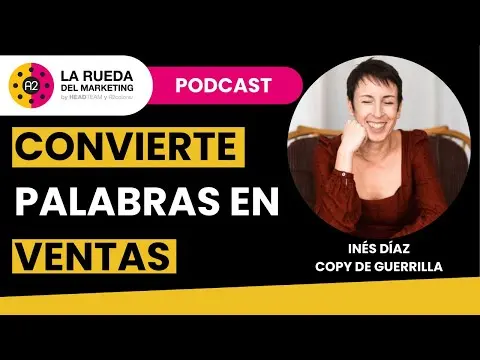 Convierte Palabras en Ventas con Inés Díaz Copywriter | La rueda del Marketing T2 E17