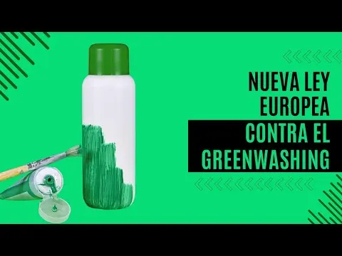 Descubrimos la nueva ley europea contra el Greenwashing