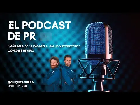 El Podcast de PR. Cap8. "Más allá de la pasarela: salud y ejercicio" con Inés Rivero