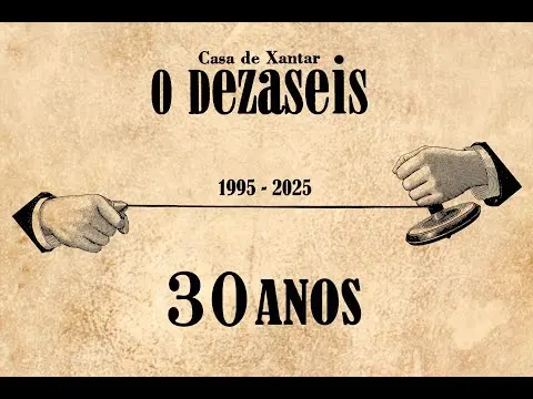 Os 30 do Dezaseis (parte III)