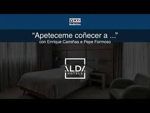 Radio Voz | "Apeteceme coñecer a Alda Hotels" con Enrique Camiñas y Pepe Formoso